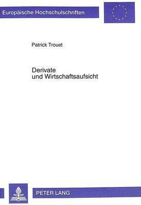 Patrick Trouet - Derivate Und Wirtschaftsaufsicht, Häftad