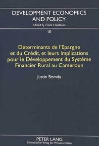 bokomslag Dterminants de l'Epargne Et Du Crdit, Et Leurs Implications Pour Le Dveloppement Du Systme Financier Rural Au Cameroun
