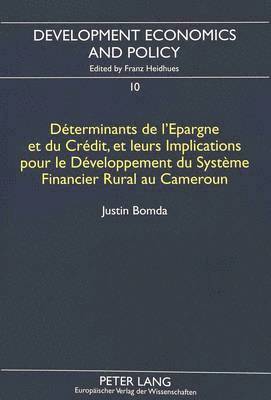 bokomslag Dterminants de l'Epargne Et Du Crdit, Et Leurs Implications Pour Le Dveloppement Du Systme Financier Rural Au Cameroun