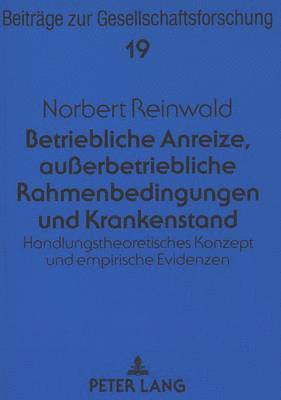 bokomslag Betriebliche Anreize, Auerbetriebliche Rahmenbedingungen Und Krankenstand