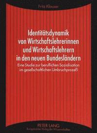 bokomslag Identitaetsdynamik Von Wirtschaftslehrerinnen Und Wirtschaftslehrern in Den Neuen Bundeslaendern