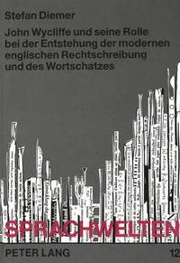 bokomslag John Wycliffe Und Seine Rolle Bei Der Entstehung Der Modernen Englischen Rechtschreibung Und Des Wortschatzes