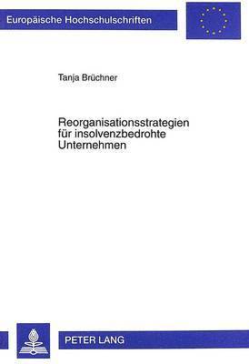 bokomslag Reorganisationsstrategien Fuer Insolvenzbedrohte Unternehmen