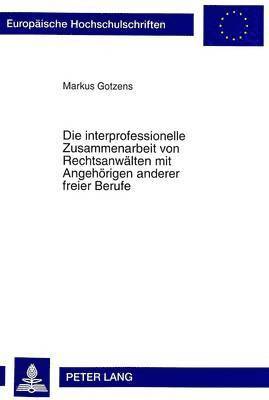 bokomslag Die Interprofessionelle Zusammenarbeit Von Rechtsanwaelten Mit Angehoerigen Anderer Freier Berufe