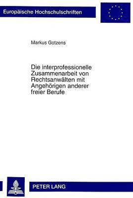 Die Interprofessionelle Zusammenarbeit Von Rechtsanwaelten Mit Angehoerigen Anderer Freier Berufe