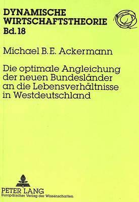 bokomslag Die Optimale Angleichung Der Neuen Bundeslaender an Die Lebensverhaeltnisse in Westdeutschland