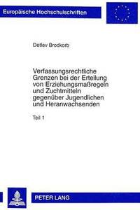 bokomslag Verfassungsrechtliche Grenzen Bei Der Erteilung Von Erziehungsmaregeln Und Zuchtmitteln Gegenueber Jugendlichen Und Heranwachsenden