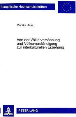 Monika Haas - Von Der Voelkerversoehnung Und Voelkerverstaendigung Zur Interkulturellen Erziehung, Häftad