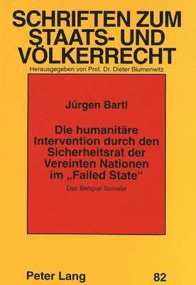 Die Humanitaere Intervention Durch Den Sicherheitsrat Der Vereinten Nationen Im Failed State 1