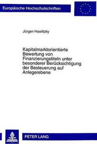 bokomslag Kapitalmarktorientierte Bewertung Von Finanzierungstiteln Unter Besonderer Beruecksichtigung Der Besteuerung Auf Anlegerebene