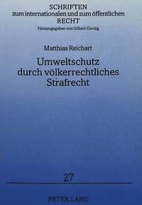 bokomslag Umweltschutz Durch Voelkerrechtliches Strafrecht