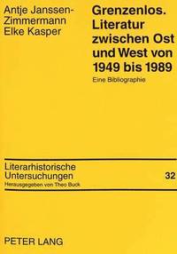 bokomslag Grenzenlos. Literatur Zwischen Ost Und West Von 1949 Bis 1989