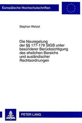 Die Neuregelung Der 177-179 Stgb Unter Besonderer Beruecksichtigung Des Ehelichen Bereichs Und Auslaendischer Rechtsordnungen 1