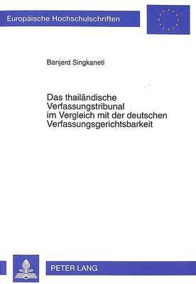 bokomslag Das Thailaendische Verfassungstribunal Im Vergleich Mit Der Deutschen Verfassungsgerichtsbarkeit