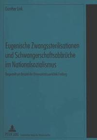 bokomslag Eugenische Zwangssterilisationen Und Schwangerschaftsabbrueche Im Nationalsozialismus