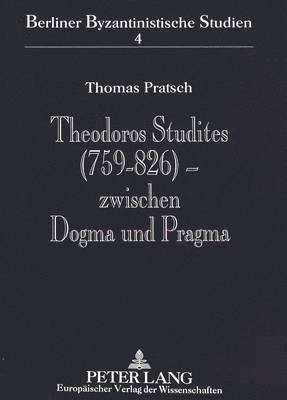 Berlin-Brandenburgische Akadem - Theodoros Studites (759-826) - Zwischen Dogma Und Pragma, Häftad