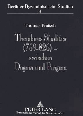 Theodoros Studites (759-826) - Zwischen Dogma Und Pragma 1