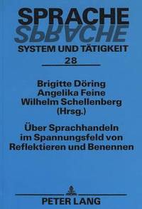 bokomslag Ueber Sprachhandeln Im Spannungsfeld Von Reflektieren Und Benennen