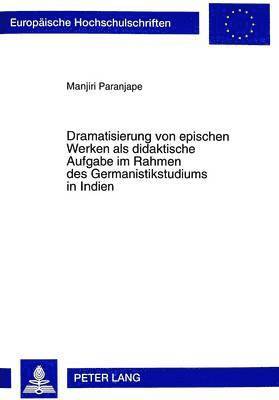 bokomslag Dramatisierung Von Epischen Werken ALS Didaktische Aufgabe Im Rahmen Des Germanistikstudiums in Indien