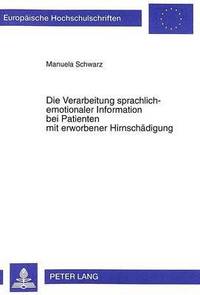 bokomslag Die Verarbeitung Sprachlich-Emotionaler Information Bei Patienten Mit Erworbener Hirnschaedigung