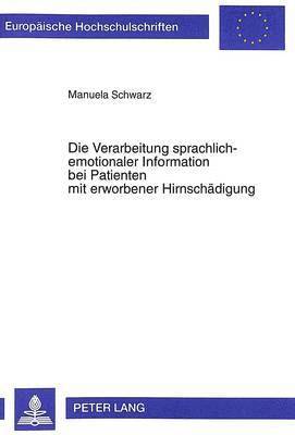 Die Verarbeitung Sprachlich-Emotionaler Information Bei Patienten Mit Erworbener Hirnschaedigung 1