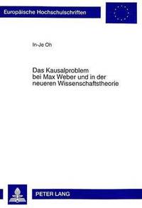 bokomslag Das Kausalproblem Bei Max Weber Und in Der Neueren Wissenschaftstheorie