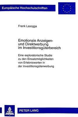 Emotionale Anzeigen- Und Direktwerbung Im Investitionsgueterbereich 1