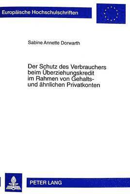 Sabine A Dorwarth - Der Schutz Des Verbrauchers Beim Ueberziehungskredit Im Rahmen Von Gehalts- Und Aehnlichen Privatkonten, Häftad