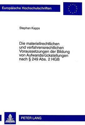 Stephan Kapps - Materiellrechtlichen Und Verfahrensrechtlichen Voraussetzungen Der Bildung Von Aufwandsrueckstellungen Nach § 249 Abs. 2 Hgb, Häftad