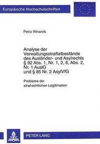 bokomslag Analyse Der Verwaltungsstraftatbestaende Des Auslaender- Und Asylrechts § 92 Abs. 1, Nr. 1, 2, 6, Abs. 2, Nr. 1 Auslg Und § 85 Nr. 2 Asylvfg