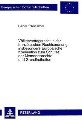 bokomslag Voelkervertragsrecht in Der Franzoesischen Rechtsordnung, Insbesondere Europaeische Konvention Zum Schutze Der Menschenrechte Und Grundfreiheiten