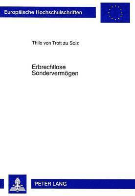 Thilo Von Trott Zu Solz, Thilo von Trott zu Solz, Thilo Von Trott Zu Solz - Erbrechtlose Sondervermoegen, Häftad