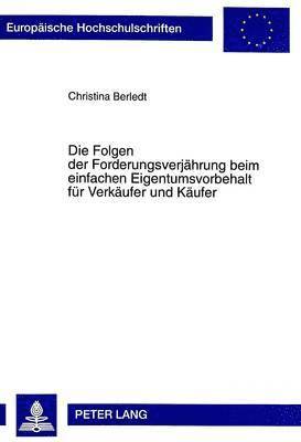 Christina Berledt - Folgen Der Forderungsverjaehrung Beim Einfachen Eigentumsvorbehalt Fuer Verkaeufer Und Kaeufer, Häftad