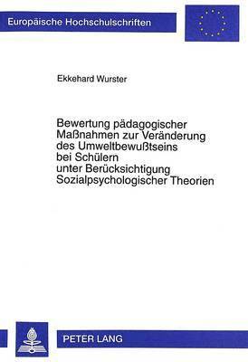 bokomslag Bewertung Paedagogischer Manahmen Zur Veraenderung Des Umweltbewutseins Bei Schuelern Unter Beruecksichtigung Sozialpsychologischer Theorien