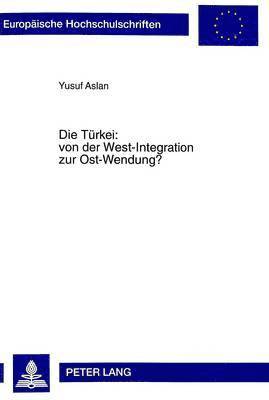 Tuerkei: Von Der West-Integration Zur Ost-Wendung?
