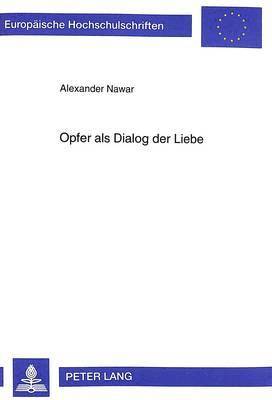 Alexander Nawar - Opfer ALS Dialog Der Liebe, Häftad
