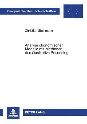Christian Steinmann - Analyse oekonomischer Modelle mit Methoden des Qualitative Reasoning, Häftad