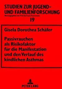 bokomslag Passivrauchen ALS Risikofaktor Fuer Die Manifestation Und Den Verlauf Des Kindlichen Asthmas