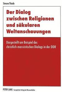 bokomslag Der Dialog Zwischen Religionen Und Saekularen Weltanschauungen