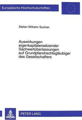 bokomslag Auswirkungen Eigenkapitalersetzender Sachwertueberlassungen Auf Grundpfandrechtsglaeubiger Des Gesellschafters