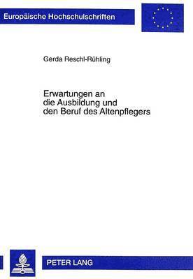 Gerda Reschl-Rühling - Erwartungen an Die Ausbildung Und Den Beruf Des Altenpflegers, Häftad