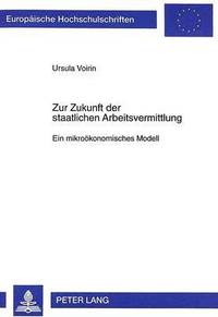 bokomslag Zur Zukunft Der Staatlichen Arbeitsvermittlung