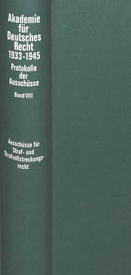 bokomslag Ausschuesse Fuer Strafrecht, Strafvollstreckungsrecht, Wehrstrafrecht, Strafgerichtsbarkeit Der SS Und Des Reichsarbeitsdienstes, Polizeirecht Sowie Fuer Wohlfahrts- Und Fuersorgerecht