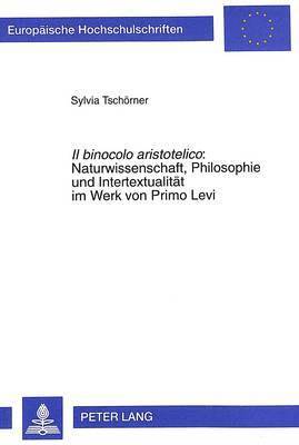 bokomslag Il Binocolo Aristotelico: - Naturwissenschaft, Philosophie Und Intertextualitaet Im Werk Von Primo Levi