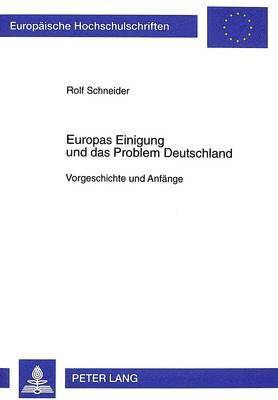 Rolf Schneider - Europas Einigung Und Das Problem Deutschland, Häftad
