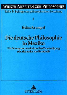 Heinz Krumpel, Stephan Haltmayer - Die Deutsche Philosophie in Mexiko, Häftad