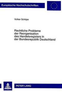 bokomslag Rechtliche Probleme Der Reorganisation Des Handelsregisters In Der Bundesrepublik Deutschland