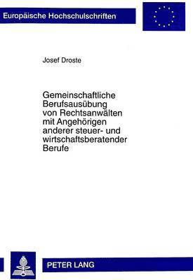 Josef Droste - Gemeinschaftliche Berufsausuebung Von Rechtsanwaelten Mit Angehoerigen Anderer Steuer- Und Wirtschaftsberatender Berufe, Häftad