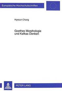bokomslag Goethes Morphologie Und Kafkas Denken