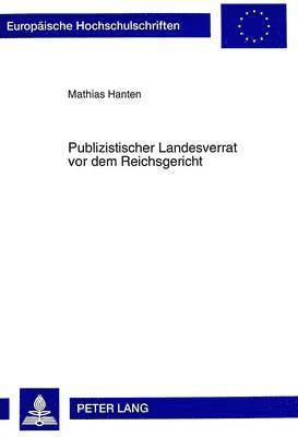 bokomslag Publizistischer Landesverrat VOR Dem Reichsgericht